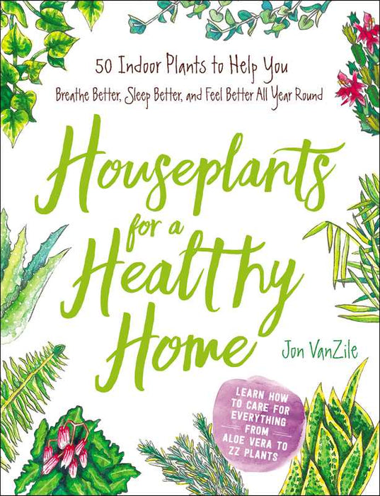 Houseplants for a Healthy Home by Jon VanZile: Hardcover; 128 pages / English